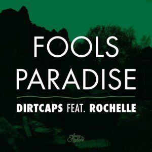 Dengarkan Fools Paradise (Radio Edit) lagu dari Dirtcaps dengan lirik