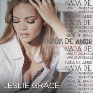 收聽Leslie Grace的Nada de Amor歌詞歌曲