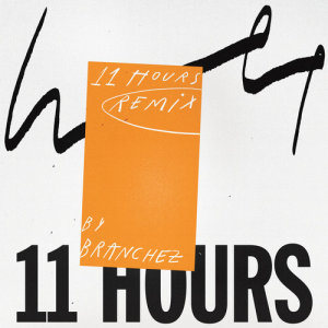 收聽Wet的11 Hours (Branchez Remix)歌詞歌曲
