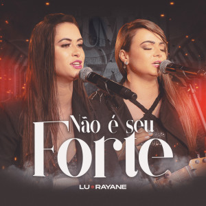 Listen to Não é Seu Forte (Ao Vivo) song with lyrics from Lu & Rayane