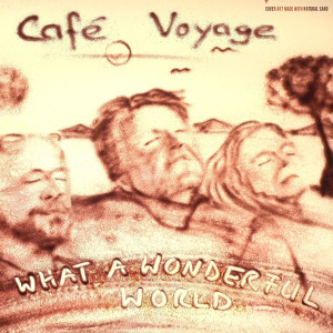 Café Voyage的专辑What a Wonderful World