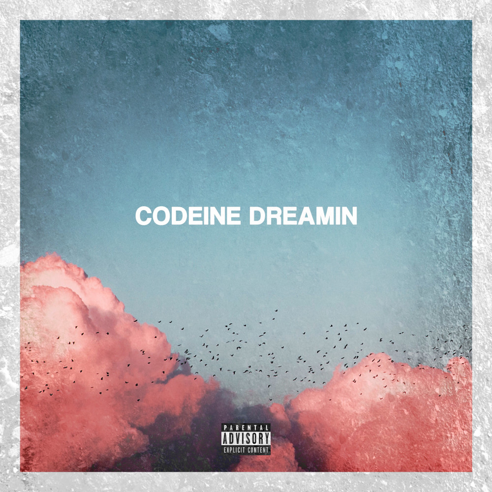 Codeine Dreamin (Explicit)