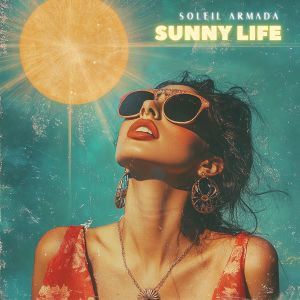 Listen to Sunny Life song with lyrics from Soleil Armada