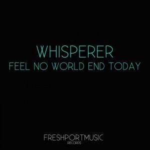Whisperer的專輯Feel No World End Today
