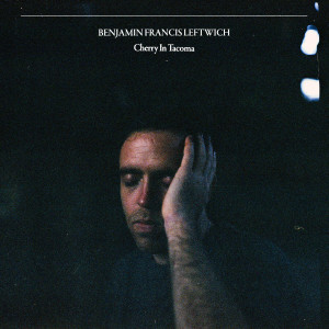 Benjamin Francis Leftwich的專輯Cherry In Tacoma