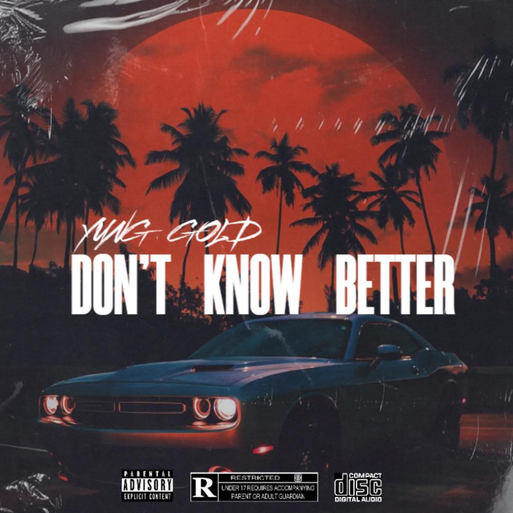 DON'T KNOW BETTER (Explicit)