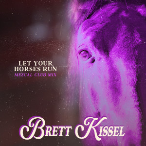 Brett Kissel的專輯Let Your Horses Run (Mezcal Club Mix)