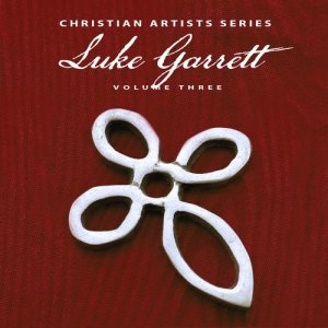 Christian Artists Series: Luke Garrett, Vol. 3