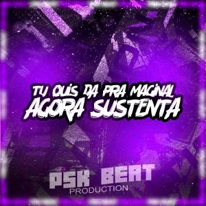 收聽PSK Beat的TU QUIS DAR PRA MARGINAL AGORA SUSTENTA (feat. Mc Pogba) (Explicit)歌詞歌曲