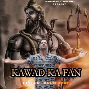 Listen to Kawad Ka Fan song with lyrics from Arun Bhati
