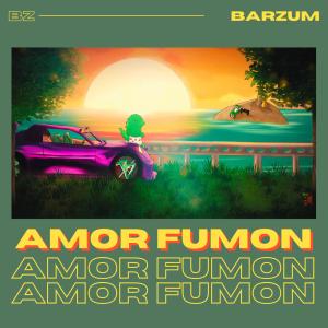 收聽Barzum的Amor Fumon (Explicit)歌詞歌曲