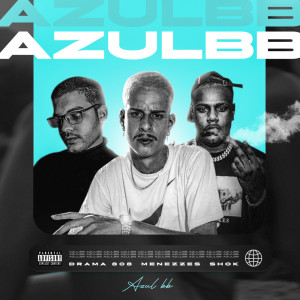 Listen to AZUL BB (Explicit) song with lyrics from Menezzes