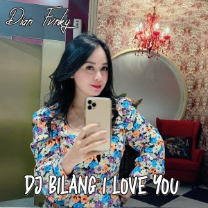 Listen to Dj Bilang I Love You song with lyrics from Dian Fvnky