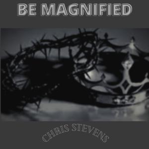 Chris Stevens的專輯Be Magnified