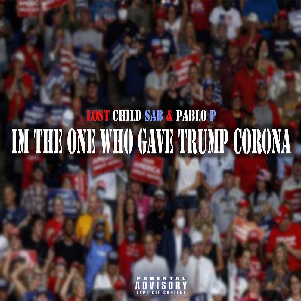 I'm THE ONE WHO GAVE TRUMP CORONA (feat. Papi100) (Explicit)