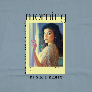 ดาวน์โหลดและฟังเพลง Morning (DJ S.K.T Remix) พร้อมเนื้อเพลงจาก KAREN HARDING