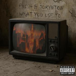 Durynton的專輯What You Use To (feat. Phish) [Explicit]