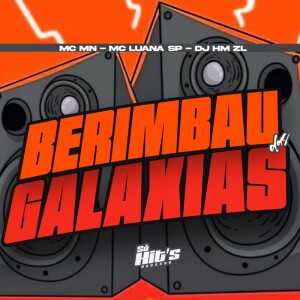 Berimbau Das Galaxias (Explicit) dari DJ HM ZL