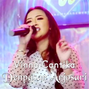 Dengarkan Denpasar Arjosari lagu dari Vinna Cantika dengan lirik
