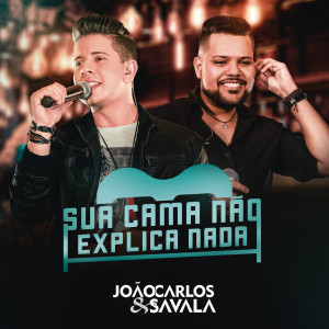 ดาวน์โหลดและฟังเพลง Sua Cama Não Explica Nada พร้อมเนื้อเพลงจาก João Carlos e Savala