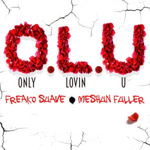 收聽Freako Suave的O.L.U (only lovin u) (feat. Meshun Fuller) (Explicit)歌詞歌曲
