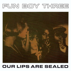 Fun Boy Three的專輯Our Lips Are Sealed (Monitor Mix)
