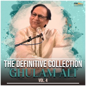 Album The Definitive Collection, Vol. 4 oleh Ghulam Ali