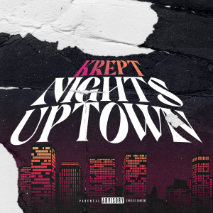 Krept & Konan的專輯Nights Uptown (Krept Freestyle) (Explicit)