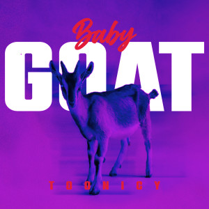 Toonicy的專輯BABY GOAT (Explicit)
