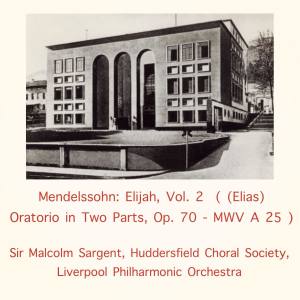 Mendelssohn: Elijah, Vol. 2 ((Elias) Oratorio in Two Parts, Op. 70 - MWV A 25)