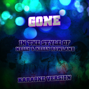 ดาวน์โหลดและฟังเพลง Gone (In the Style of Nelly & Kelly Rowland) [Karaoke Version] (Karaoke Version) พร้อมเนื้อเพลงจาก Ameritz Audio Karaoke