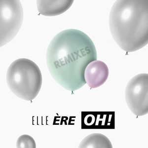 Album OH! (Remixes) from elle ère