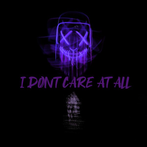 Dengarkan I Dont Care at All (Explicit) lagu dari DDark dengan lirik