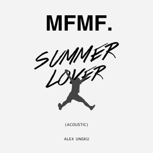 收听MFMF.的Summer Lover (Acoustic)歌词歌曲
