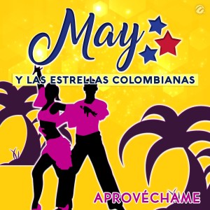 收聽May Y Las Estrellas Colombianas的Aprovéchame歌詞歌曲