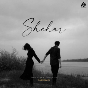 Listen to Shehar song with lyrics from Saqib Malik