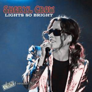 Sheryl Crow的專輯Lights So Bright (Live Toronto '95)