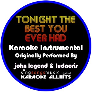 ดาวน์โหลดและฟังเพลง Tonight the Best You Ever Had (Originally Performed By John Legend & Ludacris) [Instrumental Version] (Instrumental Version) พร้อมเนื้อเพลงจาก Karaoke All Hits