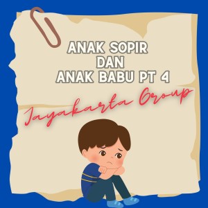 Album Anak Sopir Dan Anak Babu, Pt. 4 oleh Jayakarta Group
