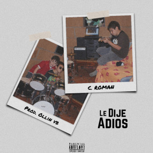 收聽C. Román的Le Dije Adiós (Rock Version)歌詞歌曲