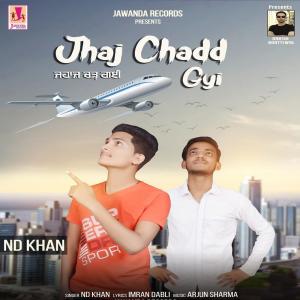 ดาวน์โหลดและฟังเพลง Jhaj Chadd Gyi พร้อมเนื้อเพลงจาก ND Khan