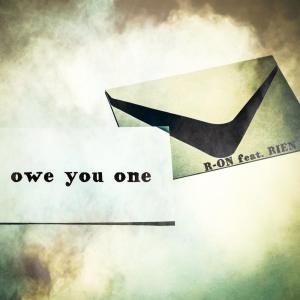 Dengarkan owe you one (feat. RIEN) lagu dari R-ON dengan lirik