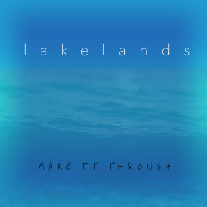 Lakelands的專輯Make It Through