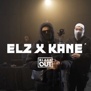 Listen to Elz X Kane - Blackout Session (Explicit) song with lyrics from Elz