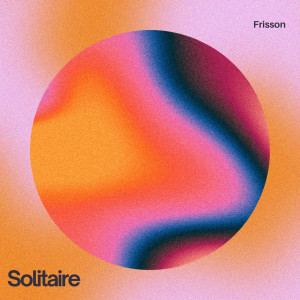 ดาวน์โหลดและฟังเพลง Frisson พร้อมเนื้อเพลงจาก Solitaire