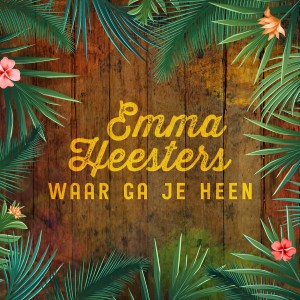 收聽Emma Heesters的Waar Ga Je Heen歌詞歌曲