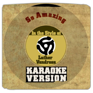 Karaoke - Ameritz的專輯So Amazing (In the Style of Luther Vandross) [Karaoke Version] - Single