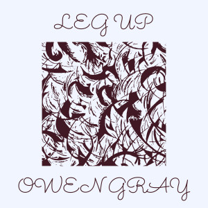 收聽Owen Gray的Leg Up (Explicit)歌詞歌曲