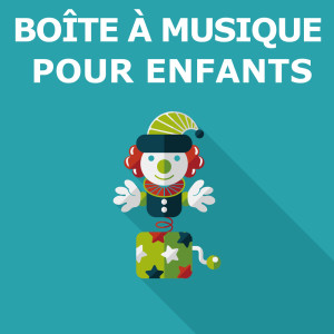 Boîte à Musique Pour Enfants的專輯Boîte À Musique Pour Enfants
