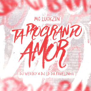 Listen to Tá Procurando Amor song with lyrics from DJ Weriky